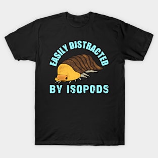 Easily Distracted by Isopods T-Shirt